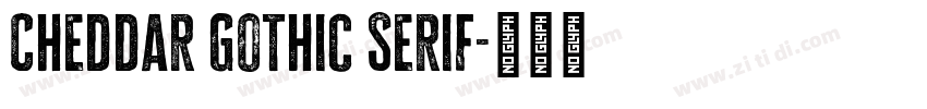Cheddar Gothic Serif字体转换